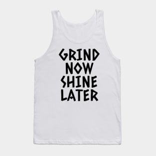 Grind Now Shine Later Tank Top